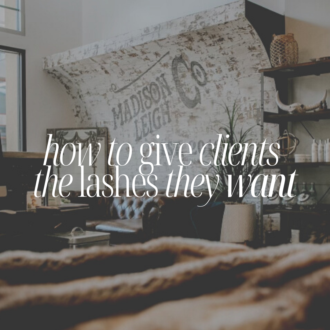 How to give clients the lashes they actually want